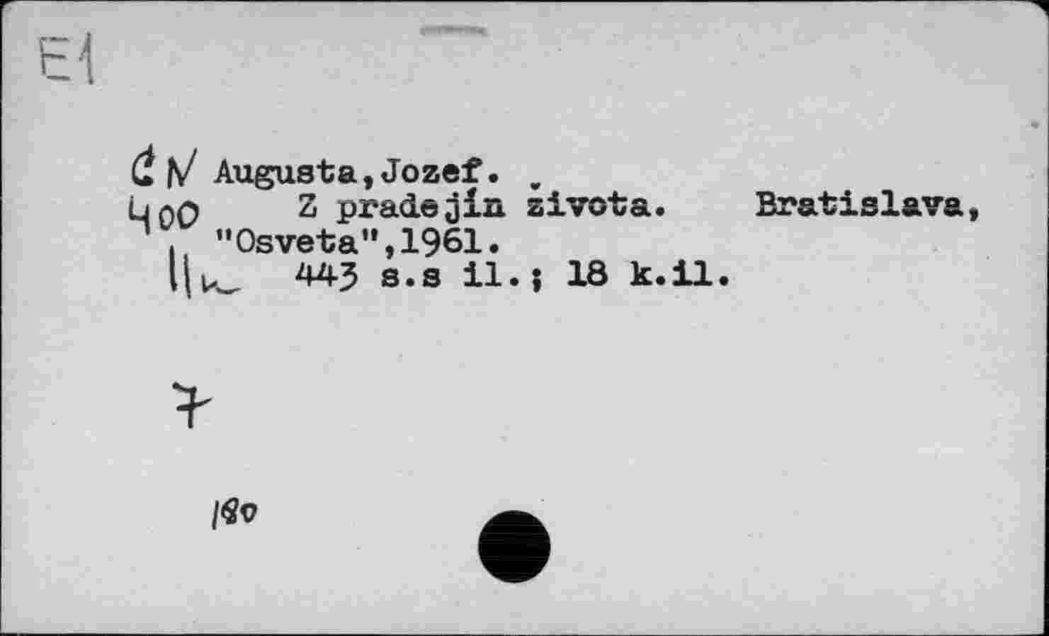 ﻿Цоо
Augusta,Jozef. ,
Z pradejln zivota. "0sveta",1961.
44} s.s il.? 18 k.il
Bratislava,
l$v